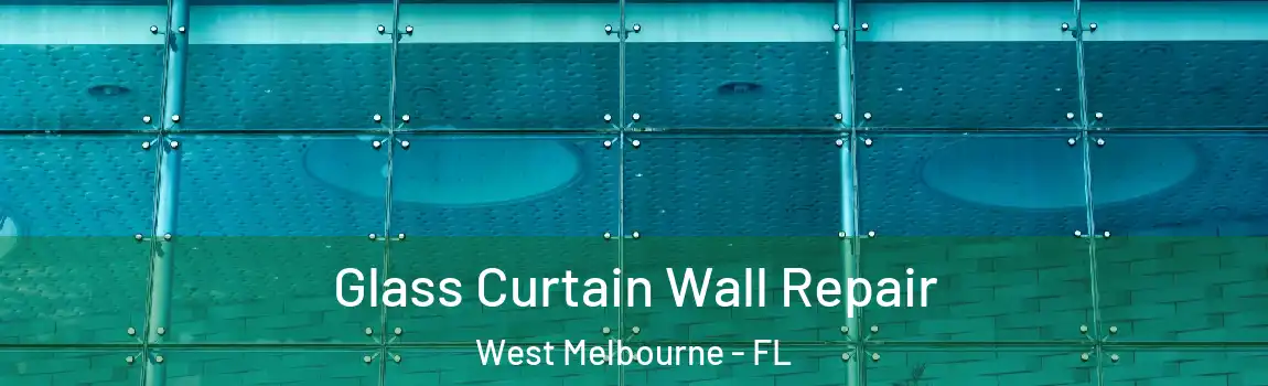  Glass Curtain Wall Repair West Melbourne - FL