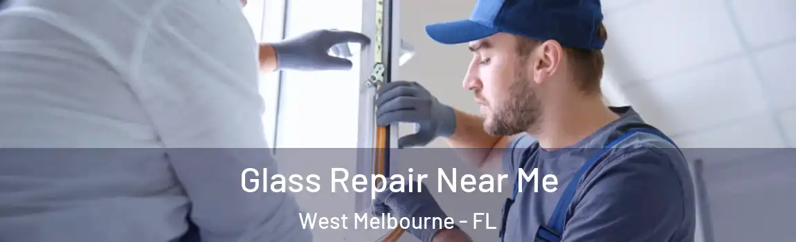  Glass Repair Near Me West Melbourne - FL